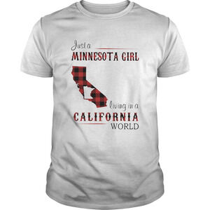Just A Minnesota Girl Living In A California World Shirt